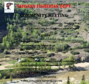 You are invited to attend the upcoming community meeting regarding fisheries in our territory. Dinner is provided.  Time: 1-7 pm Location: Telegraph Creek Rec Hall